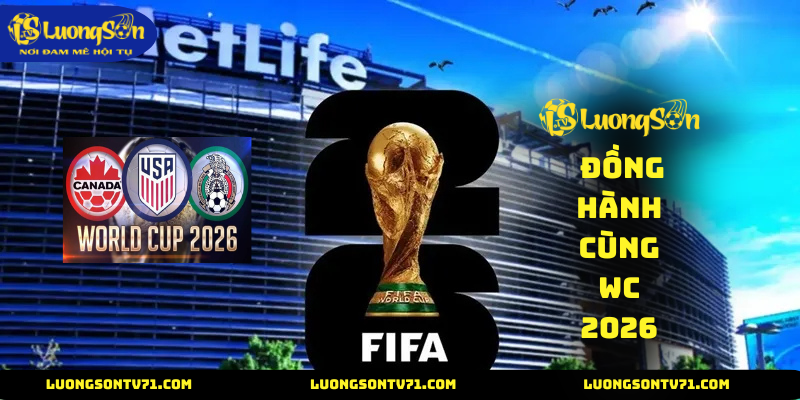 LuongSon TV đồng hành cùng wc 2026