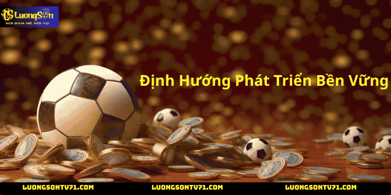 Về chúng tôi - Định Hướng Phát Triển Bền Vững