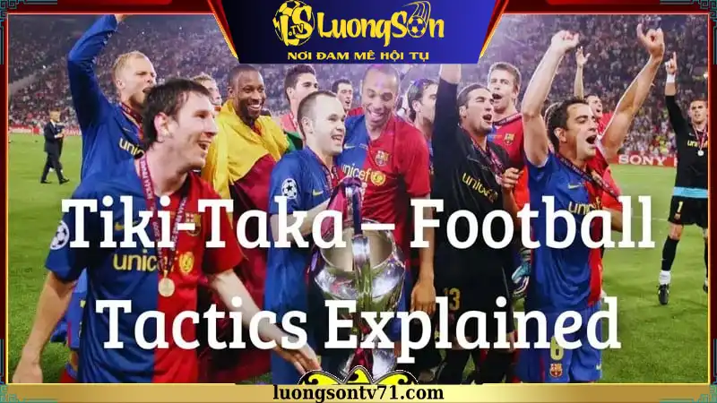 Những điểm mạnh và điểm yếu của chiến thuật bóng đá Tiki-Taka Những điểm mạnh và điểm yếu của chiến thuật bóng đá Tiki-Taka