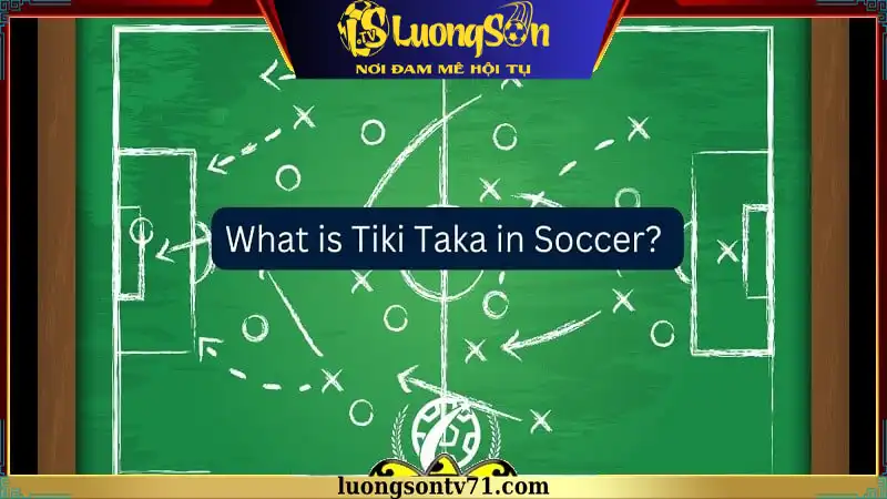 Chiến thuật bóng đá Tiki-Taka là như thế nào?